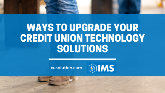 upgrade your credit union technology solutions